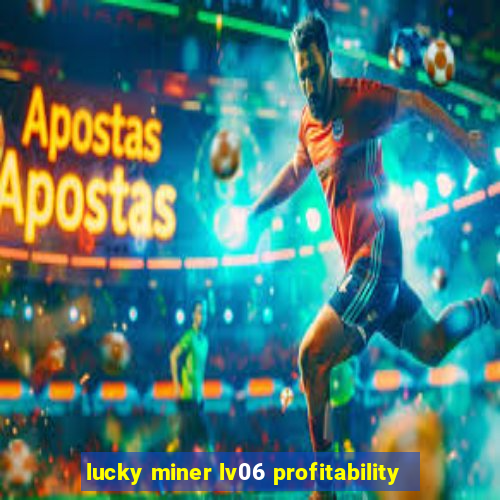 lucky miner lv06 profitability